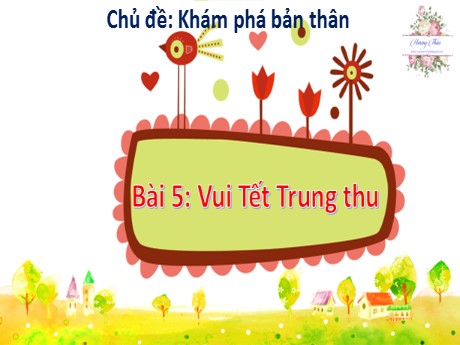 Bài giảng Hoạt động trải nghiệm 2 - Chủ đề: Khám phá bản thân - Bài 5: Vui Tết Trung thu - Năm học 2023-2024 - Nguyễn Thị Thanh Hiền
