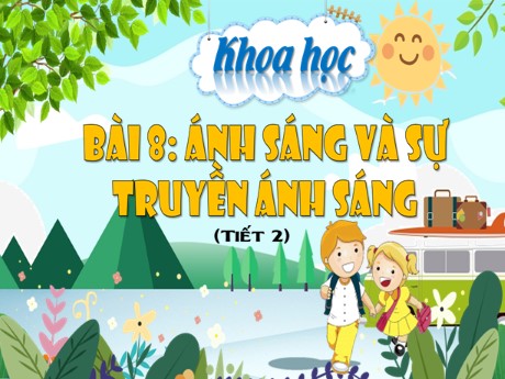 Bài giảng Khoa học 4 - Bài 8: Ánh sáng và sự truyền ánh sáng (Tiết 2) - Nguyễn Thị Thanh Hiền