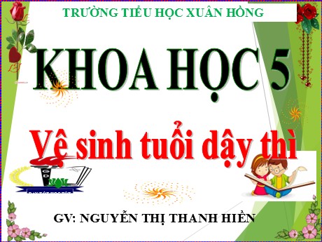 Bài giảng Khoa học 5 - Bài: Vệ sinh tuổi dậy thì - Nguyễn Thị Thanh Hiền