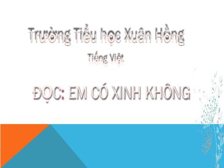 Bài giảng Tiếng Việt 2 - Bài 5: Em có xinh không - Mai Thị Thuận
