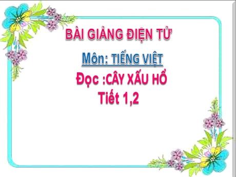 Bài giảng Tiếng Việt 2 - Bài 7: Cây xấu hổ (Tiết 1+2) - Mai Thị Thuận