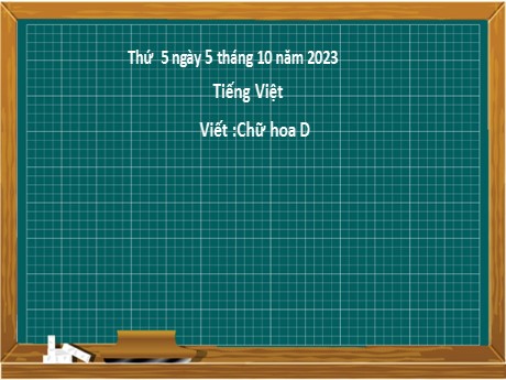 Bài giảng Tiếng Việt 2 - Bài: Chữ hoa D - Năm học 2023-2024 - Nguyễn Thị Hồng Thuần