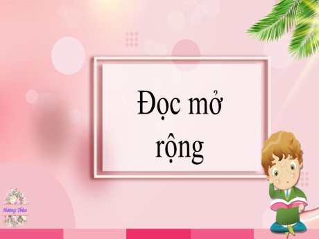 Bài giảng Tiếng Việt 2 - Bài: Đọc mở rộng Bàn tay cô giáo - Năm học 2023-2024 - Nguyễn Thị Hồng Thuần