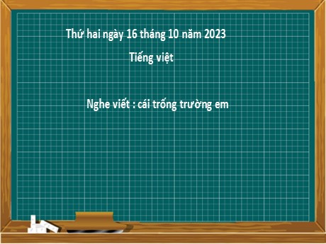 Bài giảng Tiếng Việt 2 (Chính tả) - Bài: Cái trống trường em - Năm học 2023-2024 - Nguyễn Thị Hồng Thuần