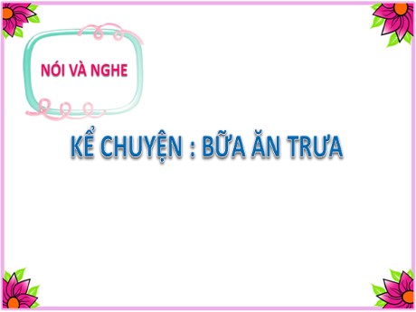 Bài giảng Tiếng Việt 2 (Kể chuyện) - Bài: Bữa ăn trưa - Mai Thị Thuận