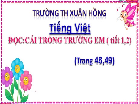 Bài giảng Tiếng Việt 2 (Tập đọc) - Bài 11: Cái trống trường em (Tiết 1+2) - Năm học 2023-2024 - Mai Thị Thuận
