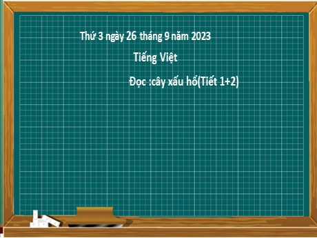 Bài giảng Tiếng Việt 2 (Tập đọc) - Bài: Cây xấu hổ (Tiết 1+2) - Năm học 2023-2024 - Nguyễn Thị Hồng Thuần