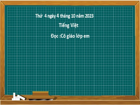 Bài giảng Tiếng Việt 2 (Tập đọc) - Bài: Cô giáo lớp em - Năm học 2023-2024 - Nguyễn Thị Hồng Thuần