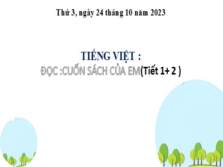 Bài giảng Tiếng Việt 2 (Tập đọc) - Bài: Cuốn sách của em (Tiết 1+2) - Năm học 2023-2024 - Nguyễn Thị Hồng Thuần