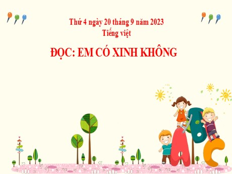 Bài giảng Tiếng Việt 2 (Tập đọc) - Bài: Em có xinh không? - Năm học 2023-2024 - Phan Thị Loan