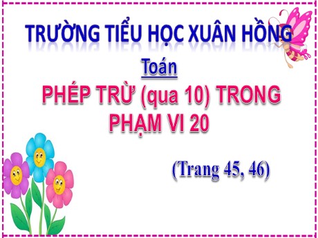 Bài giảng Toán 2 - Bài 11: Phép trừ (Qua 10) trong phạm vi 20 (Tiết 4) - Mai Thị Thuận