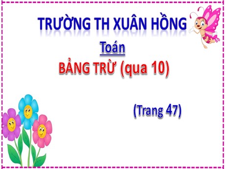 Bài giảng Toán 2 - Bài 12: Bảng trừ (Qua 10) (Tiết 1) - Mai Thị Thuận