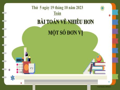 Bài giảng Toán 2 - Bài 13: Bài toán về nhiều hơn một số đơn vị - Năm học 2023-2024 - Hà Thị Mỹ Hướng