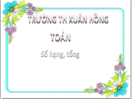 Bài giảng Toán 2 - Bài 3: Luyện tập Các thành phần của phép cộng, phép trừ (Tiết 1) - Mai Thị Thuận
