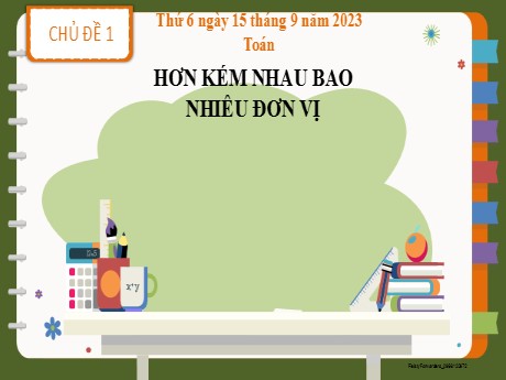 Bài giảng Toán 2 - Bài 4: Hơn kém nhau bao nhiêu đơn vị - Năm học 2023-2024 - Phan Thị Loan