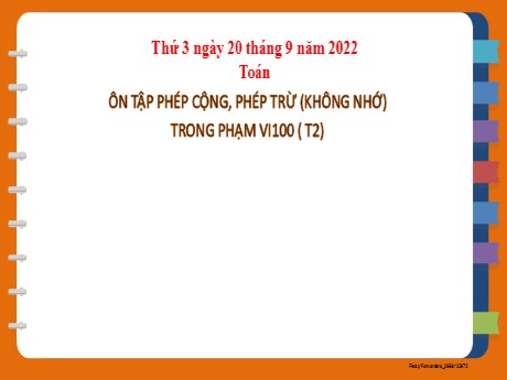 Bài giảng Toán 2 - Bài 5: Ôn tập phép cộng, phép trừ (Không nhớ) trong phạm vi 100 (Tiết 2) - Năm học 2022-2023 - Phan Thị Loan