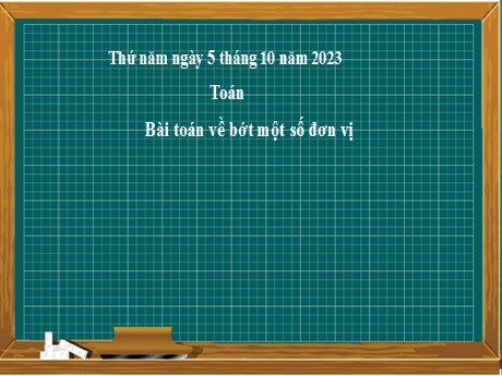 Bài giảng Toán 2 - Bài: Bài toán về bớt một số đơn vị - Năm học 2023-2024 - Phan Thị Loan