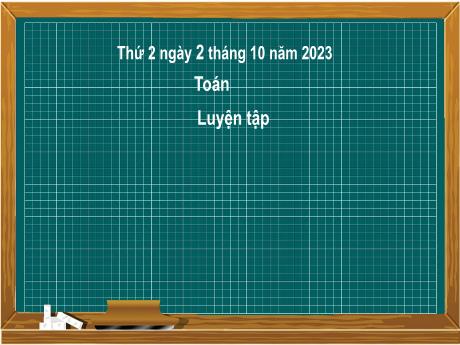 Bài giảng Toán 2 - Bài: Luyện tập - Năm học 2023-2024 - Mai Thị Thuận