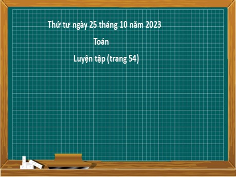 Bài giảng Toán 2 - Bài: Luyện tập (Trang 54) - Năm học 2023-2024 - Nguyễn Thị Hồng Thuần