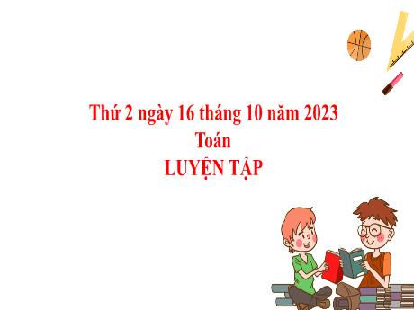 Bài giảng Toán 2 - Tuần 7: Luyện tập (Tiết 4) - Năm học 2023-2024 - Phan Thị Loan