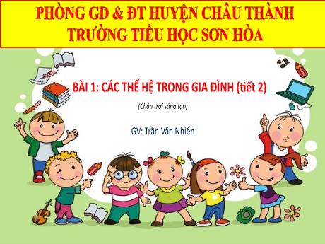 Bài giảng Tự nhiên & Xã hội 2 - Bài 1: Các thế hệ trong gia đình (Tiết 2) - Phan Thị Loan