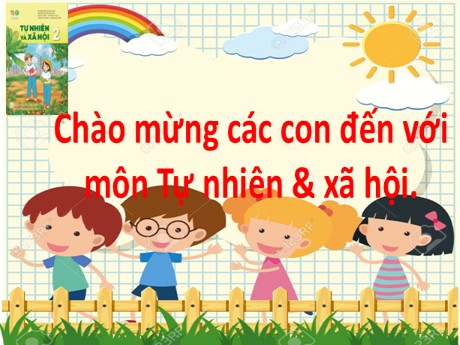 Bài giảng Tự nhiên & Xã hội 2 Sách Kết nối tri thức - Bài 1: Các thế hệ trong gia đình - Năm học 2023-2024 - Nguyễn Thị Hồng Thuần